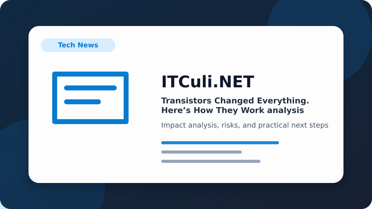 Transistors Changed impact analysis