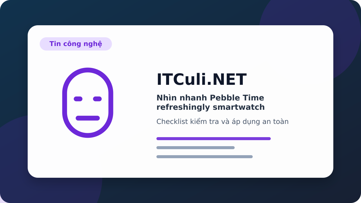Pebble Time refreshingly smartwatch checklist xử lý