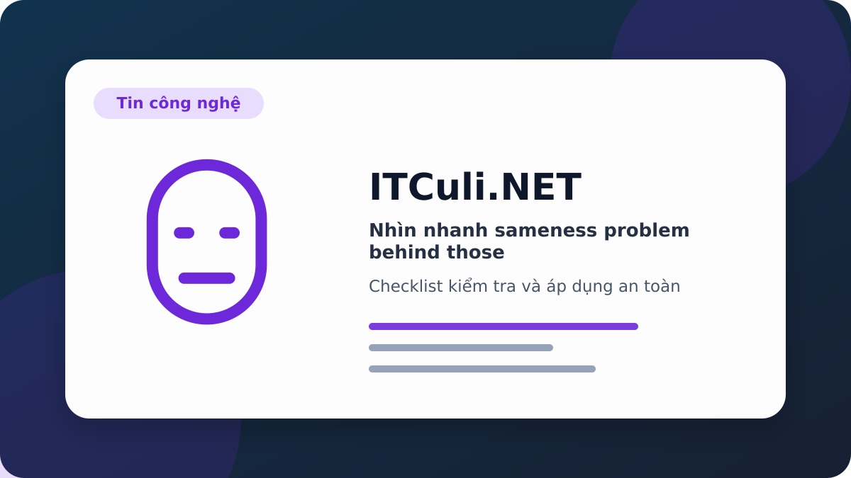 sameness problem behind those checklist xử lý