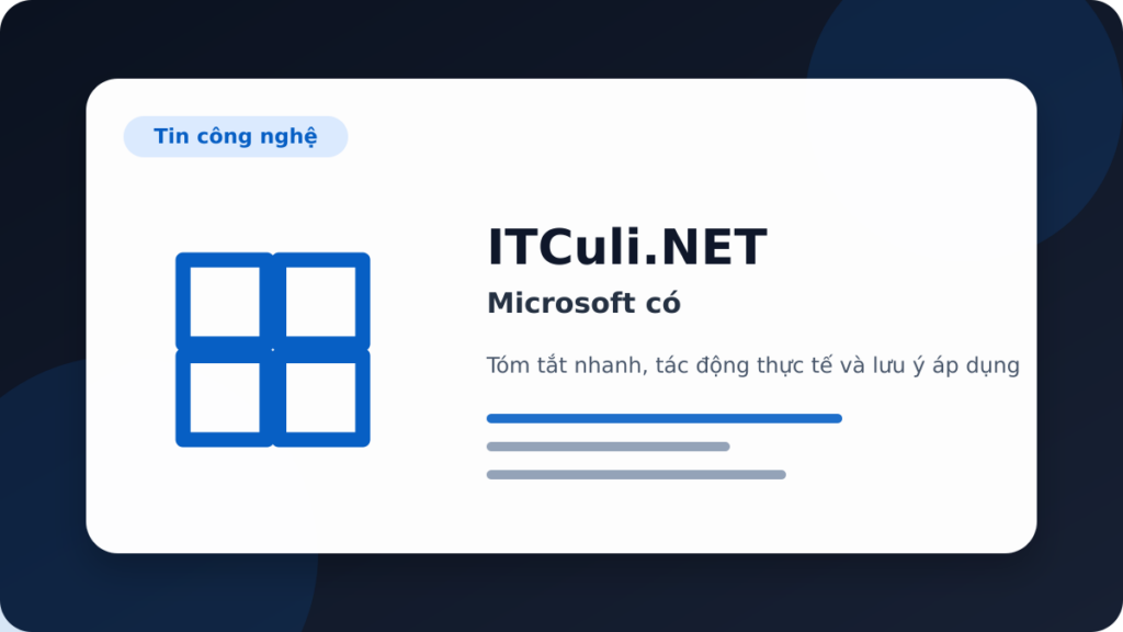 Microsoft có đáng chú ý? Góc nhìn thực tế cho người dùng IT