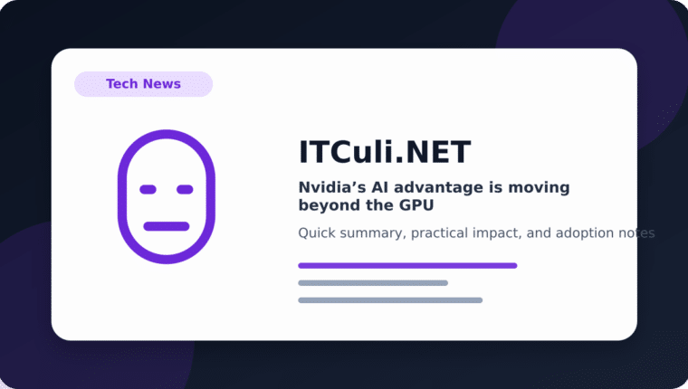 Nvidia’s AI advantage is moving beyond the GPU