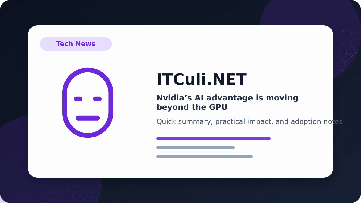Nvidia’s AI advantage is moving beyond the GPU