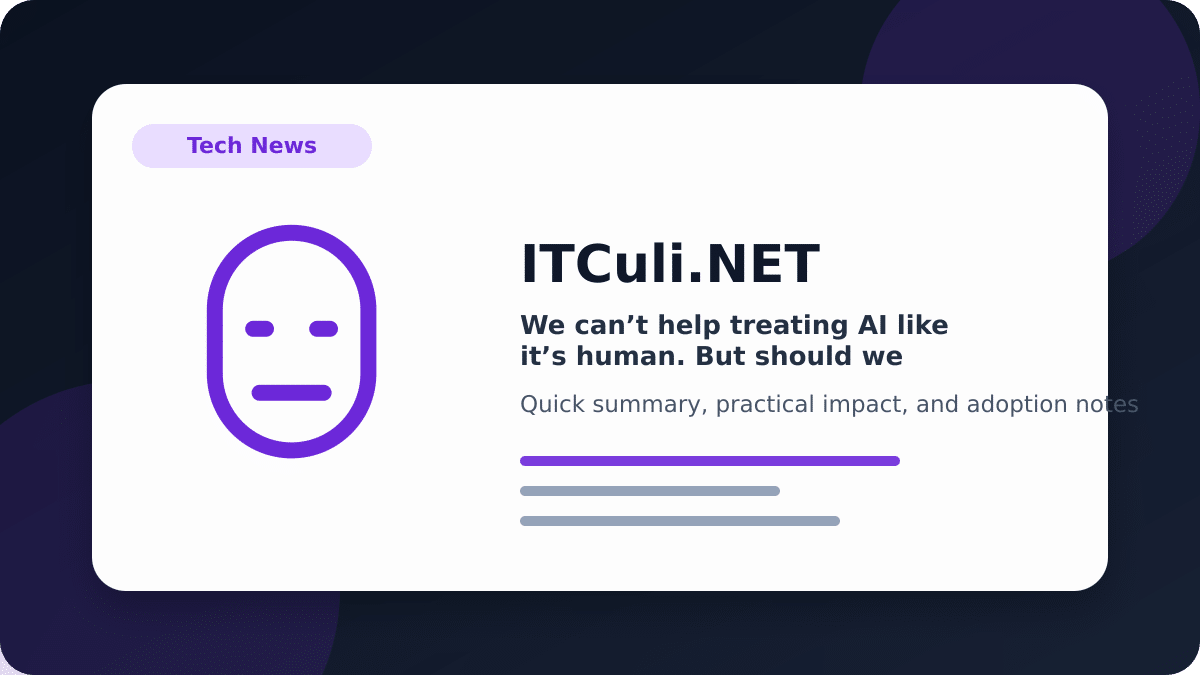 We can’t help treating AI like it’s human. But should we?