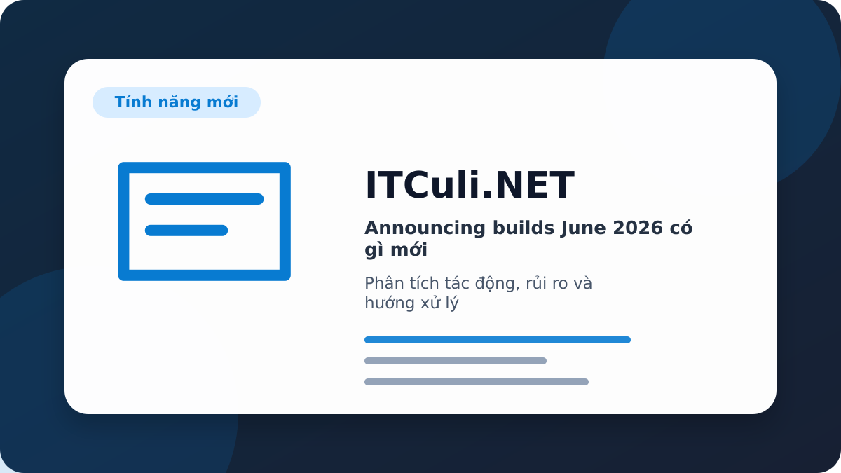 Announcing builds June 2026 phân tích tác động