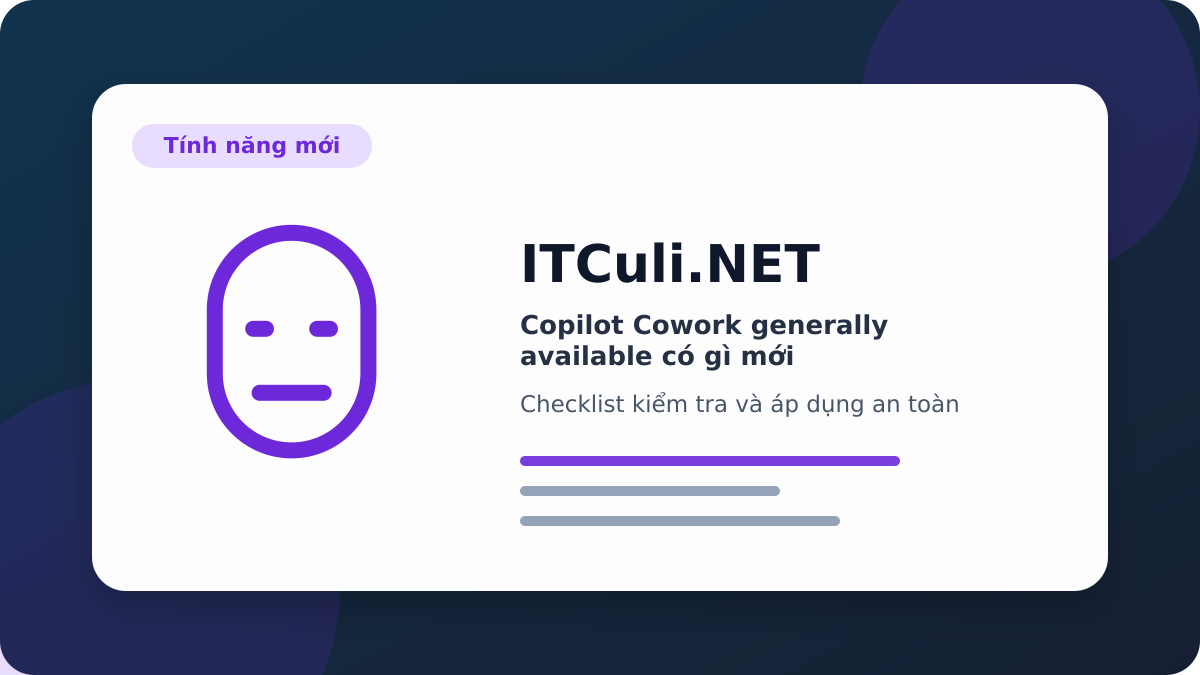 Copilot Cowork generally available checklist xử lý