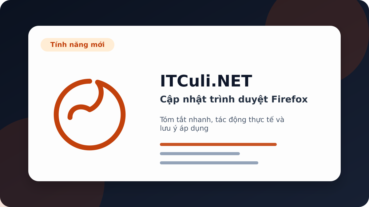 trình duyệt Firefox - Cập nhật trình duyệt Firefox: thay đổi đáng chú ý và tác động thực tế