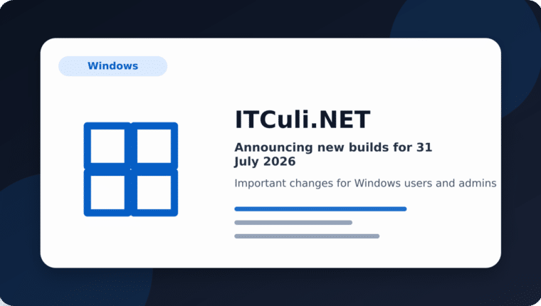 Announcing new builds for 31 July 2026