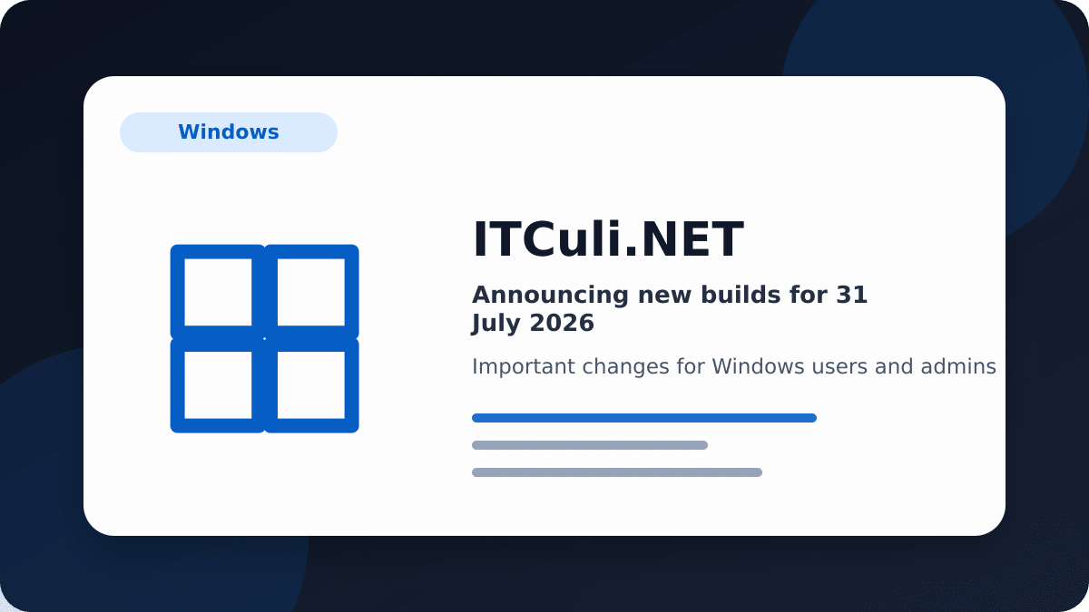 Announcing new builds for 31 July 2026