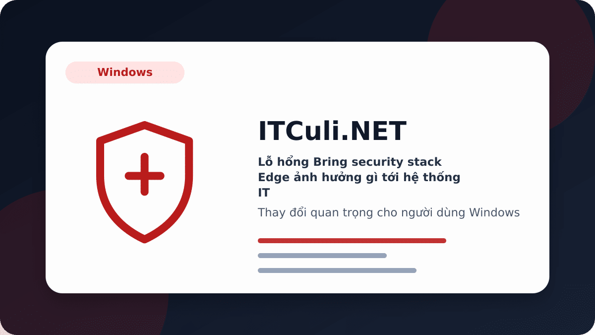 Lỗ hổng Bring security stack Edge ảnh hưởng gì tới hệ thống IT?