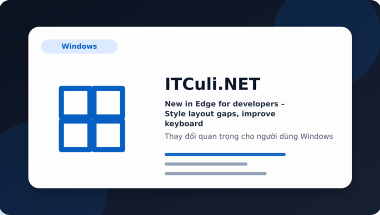 New in Edge for developers – Style layout gaps, improve keyboard accessibility and migrate