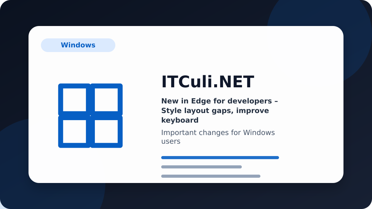 New in Edge for developers – Style layout gaps, improve keyboard accessibility and migrate