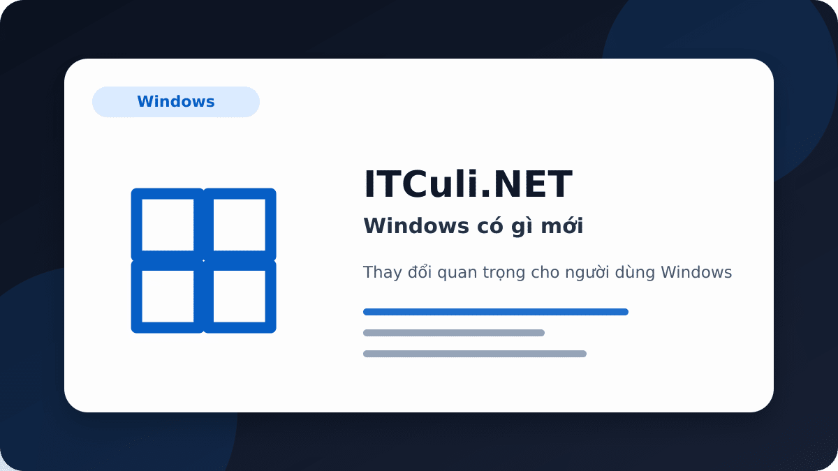 Windows có gì mới? Những điểm người dùng IT cần biết