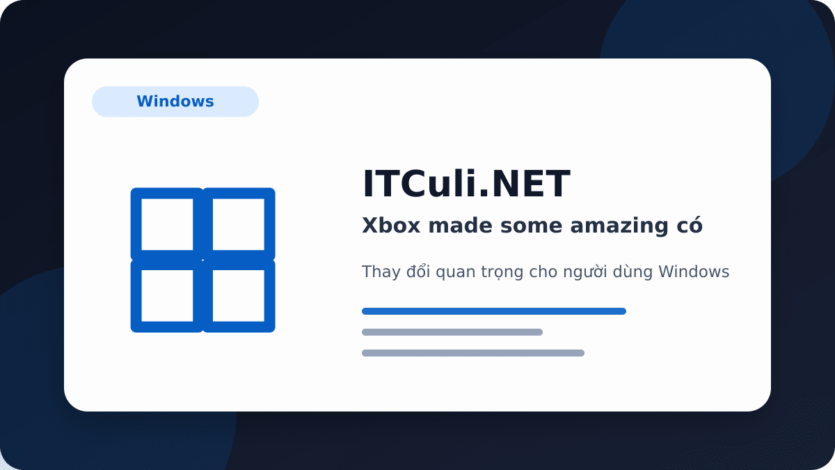 Xbox made some amazing có đáng chú ý? Góc nhìn thực tế cho người dùng IT