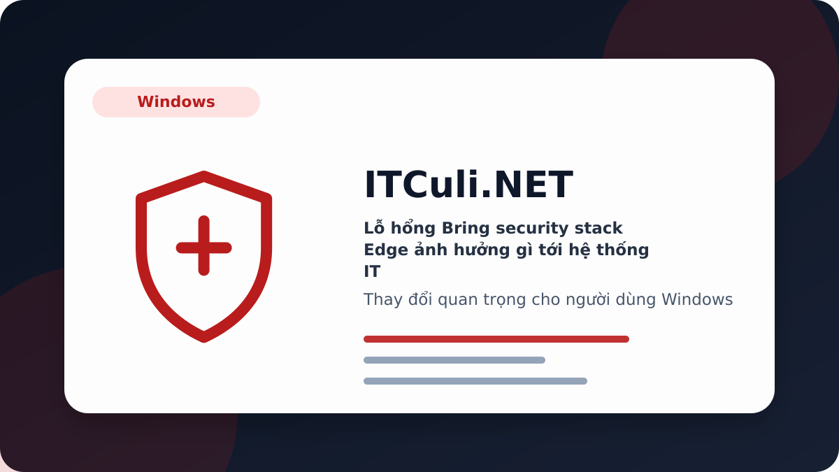 Bring security stack Edge - Lỗ hổng Bring security stack Edge ảnh hưởng gì tới hệ thống IT?