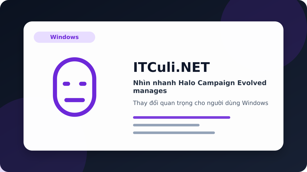 Halo Campaign Evolved manages - Nhìn nhanh Halo Campaign Evolved manages: lợi ích, rủi ro và lưu ý triển khai