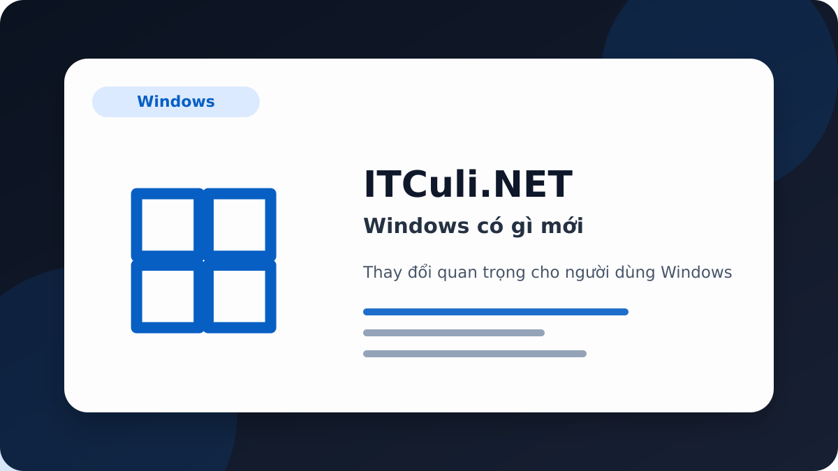 Windows - Windows có gì mới? Những điểm người dùng IT cần biết